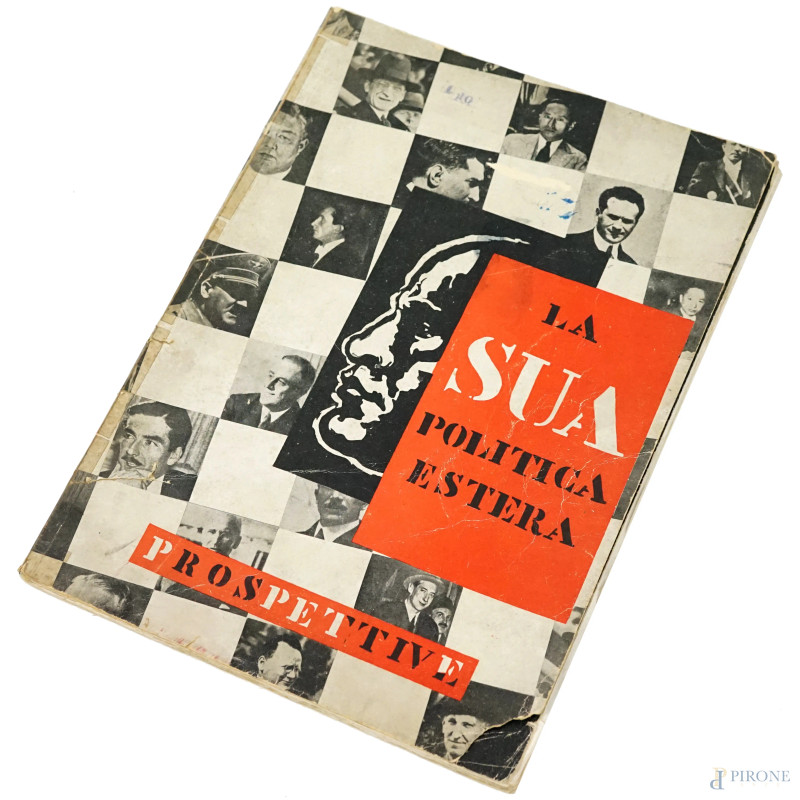 Volume d'argomento fascista "La sua politica estera. Prospettive", cm 34x25, (difetti)  - Asta ASTA A TEMPO DI ANTIQUARIATO E ARTE MODERNA – DUE SESSIONI - Aste Pirone