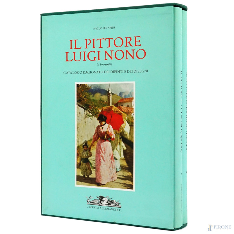 Paolo Serafini, il pittore Luigi Nono, catalogo ragionato dei dipinti e dei disegni,  Umberto Allemandi & Co.  - Asta ASTA DI ARTE MODERNA, CONTEMPORANEA E VINTAGE - Aste Pirone