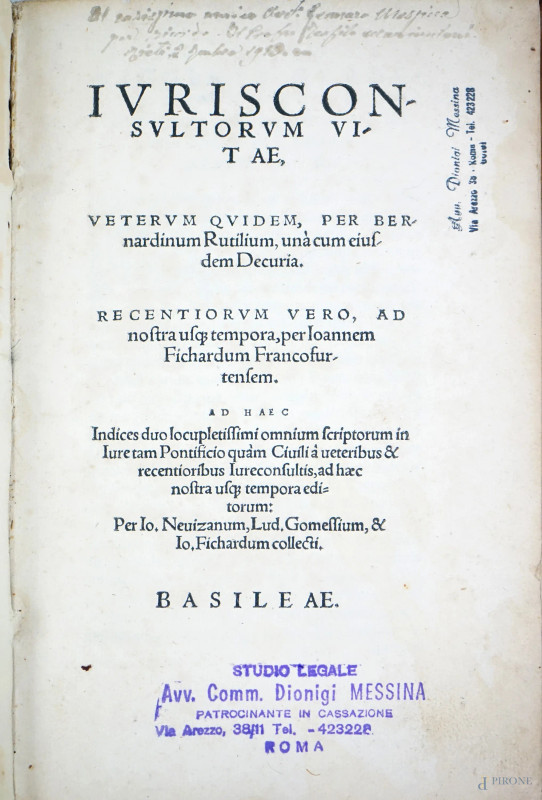 Iurisconsultorum vitae, veterum quidem, per Bernardinum Rutilium […], Per Io. Nevizanum, Lud. Gomessium, & Io. Fichardum collecti, Basileae, [1539?]  - Asta ASTA DI ARTE MODERNA, CONTEMPORANEA E VINTAGE - Aste Pirone