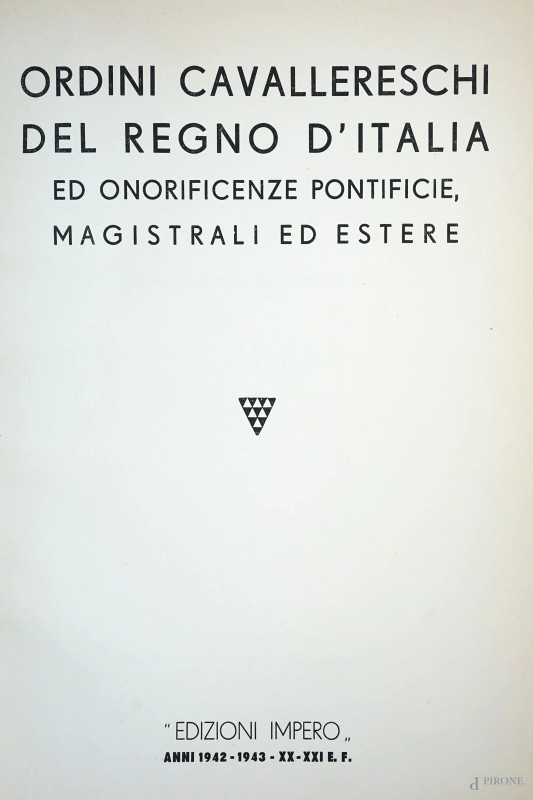 Ordini cavallereschi. Notiziario storico illustrato, Edizioni Impero, Roma, 1942, (difetti).  - Asta ASTA A TEMPO DI ANTIQUARIATO E ARTE MODERNA - Aste Pirone