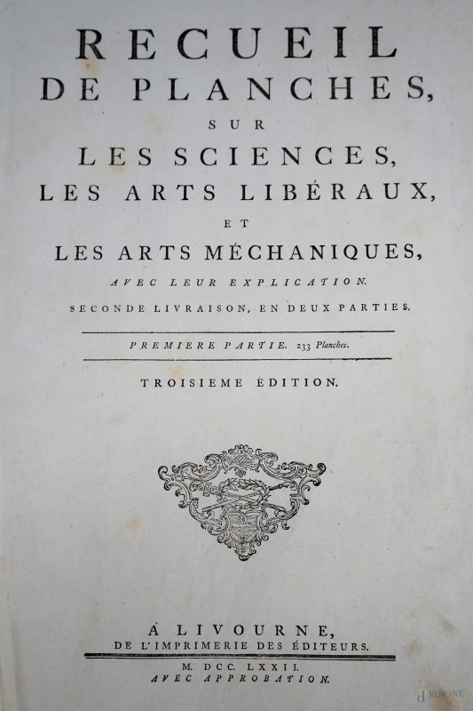 "Recueil de planches, sur les sciences, les arts libéraux et les arts mechaniques : avec leur explication […]", terza edizione, Livorno, 1772, sezione orologi corredata da n.64 tavole incise, (difetti).  - Asta ASTA DI ANTIQUARIATO E ARTE MODERNA - Aste Pirone