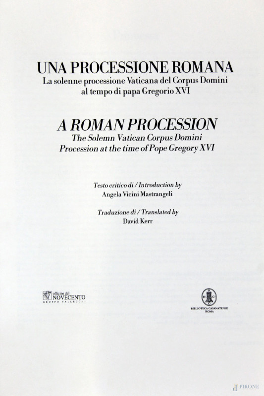 La solenne processione Vaticana del Corpus Domini al tempo di papa Gregorio XVI, due volumi, testo critico di Angela Vicini Mastrangeli, Officine del Novecento, 2000  - Asta Antiquariato , Arte Moderna e Libri Antichi - Aste Pirone