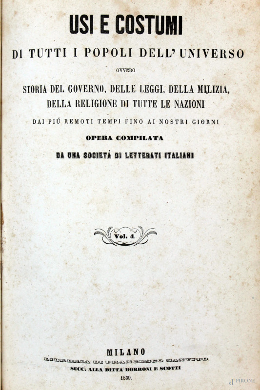 Usi e costumi di tutti i popoli dell'universo, Vol. III-IV, Libreria di Francesco Sanvito, Milano, 1859, (difetti).  - Asta Asta a Tempo di Antiquariato e Arte Moderna - Aste Pirone