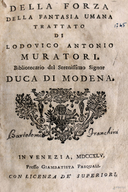 Della forza della fantasia umana di Ludovico Antonio Muratori, Venezia, 1745  - Asta Antiquariato , Arte Moderna e Libri Antichi - Aste Pirone