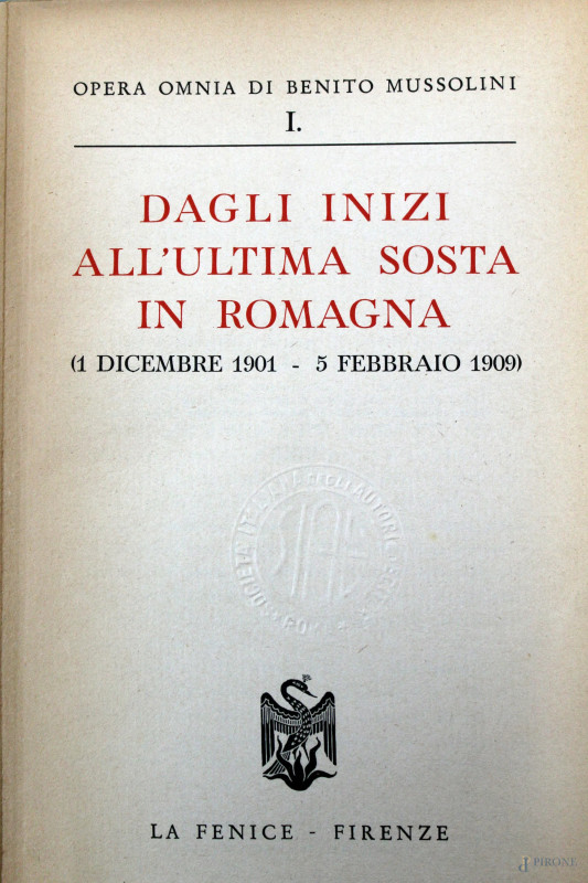 E. Susmei, "Opera omnia di Benito Mussolini. Dagli inizi all'ultima sosta in Romagna (1 Dicembre 1901-5 Febbraio 1909)", Vol. I-II-III-IV-V-VI-VII-IX-X-XII-XIII-XIV-XV-XVI-XVII, La Fenice, Firenze,1951, (difetti).  - Asta ASTA DI ARTE MODERNA E ANTIQUARIATO - Aste Pirone