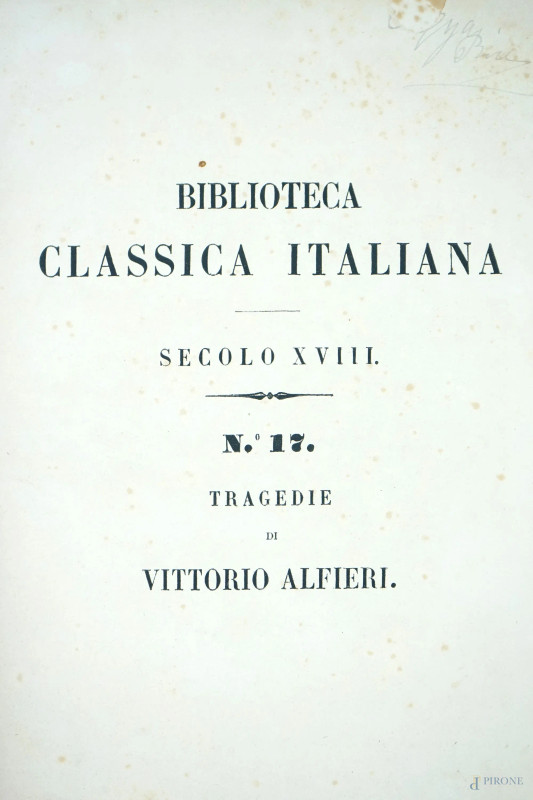 Lotto di due volumi: "Trenta novelle di Messer Giovanni Boccaccio scelte dal suo Decamerone […]", Napoli, dalla tipografia dei fratelli Paci, 1829; "Tragedie di Vittorio Alfieri coi pareri dell'autore, del Casalbigi e del Cesarotti intorno alle stesse", Trieste, 1857, (macchie e difetti sulla carta).  - Asta II TORNATA DI ASTA DI ARTE MODERNA E ANTIQUARIATO - Aste Pirone